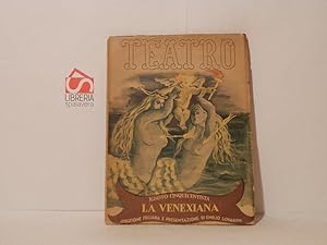 La veneziana. Commedia in cinque atti. Teatro, edizioni Il Dramma, volume XI