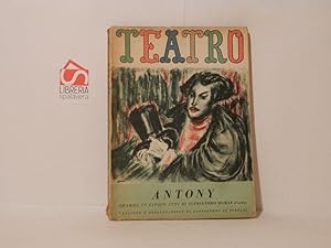 Antony. Dramma in cinque atti. Teatro, Edizioni di Il Dramma, volume 30