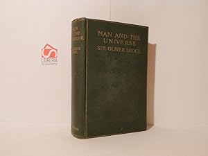 Man and the universe. A study of the influence of advance in scientific knowledge upon understang...