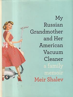Bild des Verkufers fr My russian grandmother and her American vacuum cleaner zum Verkauf von Librodifaccia
