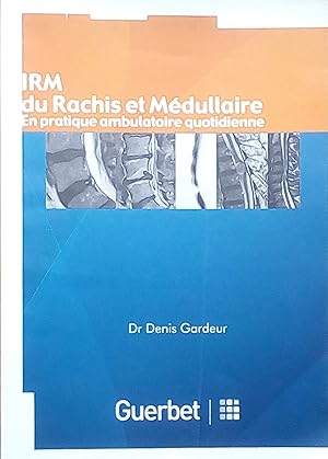 Image du vendeur pour IRM du Rachis et Mdullaire en pratique ambulatoire quotidienne mis en vente par Bouquinerie L'Ivre Livre