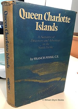 Queen Charlotte Islands. A Narrative of Discovery and Adventure in the North Pacific