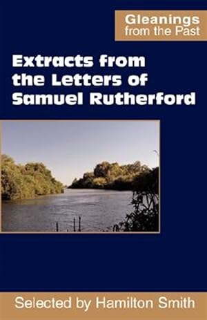 Imagen del vendedor de Extracts from the Letters of Samuel Rutherford a la venta por GreatBookPrices