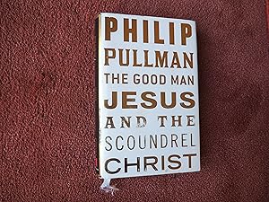 Seller image for THE GOOD MAN JESUS AND THE SCOUNDREL CHRIST for sale by Ron Weld Books