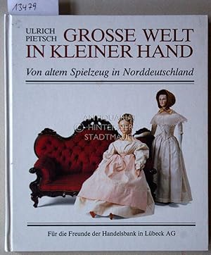 Seller image for Grosse Welt in kleiner Hand. Von altem Spielzeug in Norddeutschland. for sale by Antiquariat hinter der Stadtmauer
