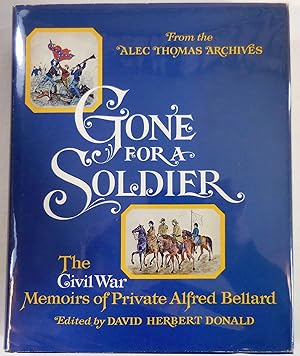 Imagen del vendedor de Gone for a Soldier: The Civil War Memoirs of Private Alfred Bellard. From the Alec Thomas Archives a la venta por Resource Books, LLC
