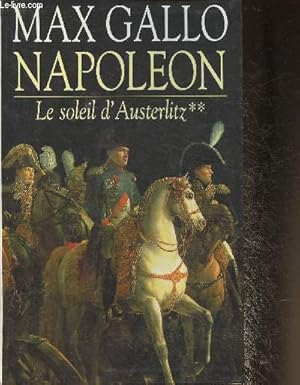 Image du vendeur pour Napolon Tome II: Le soleil d'Austerlitz mis en vente par Le-Livre