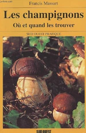 Imagen del vendedor de Les champignons, O et quand les trouver a la venta por Le-Livre