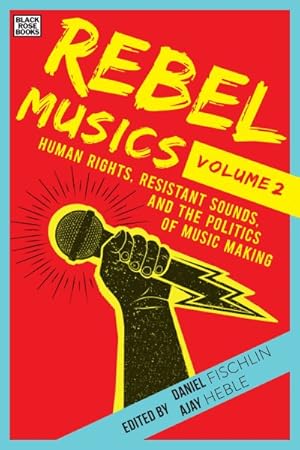 Seller image for Rebel Musics : Human Rights, Resistant Sounds, and the Politics of Music Making for sale by GreatBookPrices