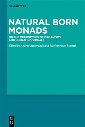 Immagine del venditore per Natural Born Monads : On the Metaphysics of Organisms and Human Individuals venduto da GreatBookPrices