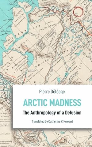 Bild des Verkufers fr Arctic Madness : The Anthropology of a Delusion zum Verkauf von GreatBookPrices