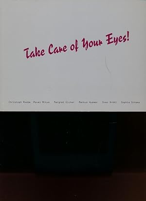 Seller image for Take Care of Your Eyes!;Katalog zur Ausstellungsreihe Take Care of Your Eyes! for sale by Antiquariat Kastanienhof