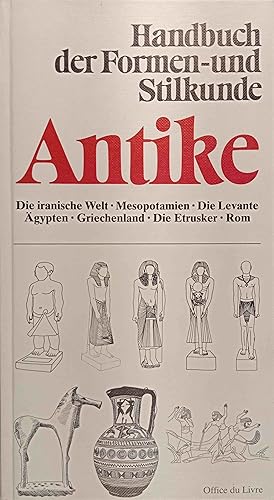 Handbuch der Formen- und Stilkunde; Teil: Antike. Übers. von Thomas Mertl . Zeichn. von Marie-Jos...