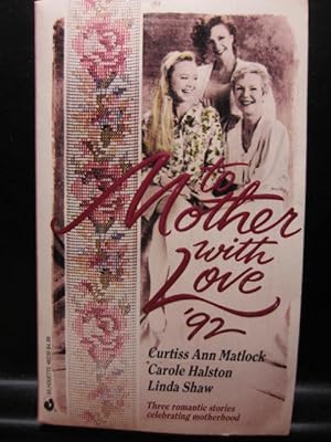 Bild des Verkufers fr TO MOTHER WITH LOVE '92: More Than a Mother/ Neighborly Affair/ Jilly's Secret zum Verkauf von The Book Abyss