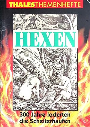 Hexen - 300 Jahre loderten die Scheiterhaufen - (= Thales Themenhefte, Nr. 74)