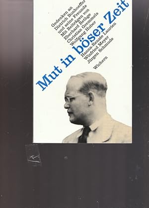 Bild des Verkufers fr Mu in bser Zeit. Gedenken an Dietrich Bonhoeffer und seine Freunde. zum Verkauf von Ant. Abrechnungs- und Forstservice ISHGW