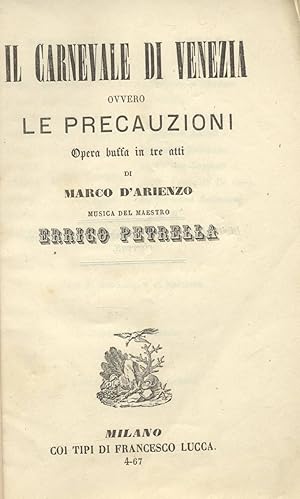 Bild des Verkufers fr IL CARNEVALE DI VENEZIA. Ovvero "Le precauzioni" (1851). Opera buffa in tre Atti di Marco D'Arienzo. Libretto d'opera (Pl.n3310). zum Verkauf von studio bibliografico pera s.a.s.