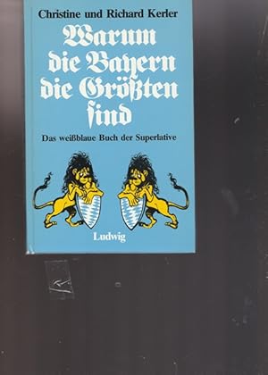 Bild des Verkufers fr Warum die Bayern die Grten sind. Das weiblaue Buch der Superlative. zum Verkauf von Ant. Abrechnungs- und Forstservice ISHGW