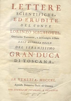 Image du vendeur pour LETTERE SCIENTIFICHE ED ERUDITE DEL CONTE LORENZO MAGALOTTI. Gentiluomo trattenuto, e del Consiglio di Stato dell'Altezza Reale del Serenissimo Gran Duca di Toscana. mis en vente par studio bibliografico pera s.a.s.