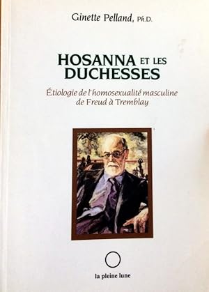 Seller image for Hosanna et les duchesses: tiologie de lhomosexualit masculine de Freud  Tremblay (Essai. Psychologie) for sale by Livres Norrois