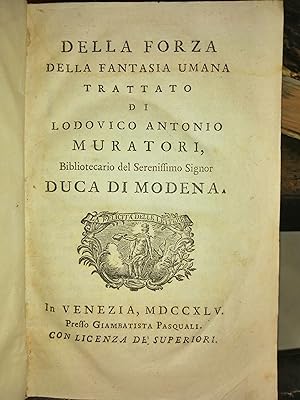 Della forza della fantasia umana trattato di Ludovico Antonio Muratori, bibliotecario del Serenis...