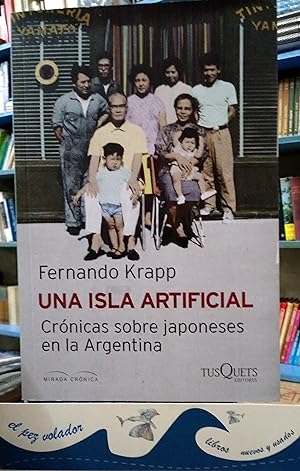 Imagen del vendedor de Una Isla Artificial. Crnicas Sobre Japoneses En La Argentina a la venta por Librera El Pez Volador