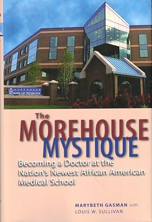 Seller image for The Morehouse Mystique: Becoming a Doctor at the Nation's Newest African American Medical School for sale by Kenneth Mallory Bookseller ABAA
