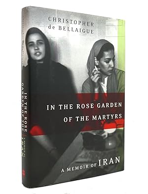 Immagine del venditore per IN THE ROSE GARDEN OF THE MARTYRS A Memoir of Iran venduto da Rare Book Cellar