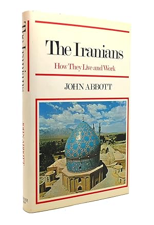 Seller image for THE IRANIANS How They Live and Work for sale by Rare Book Cellar