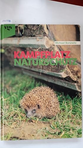 Kampfplatz Naturschutz.