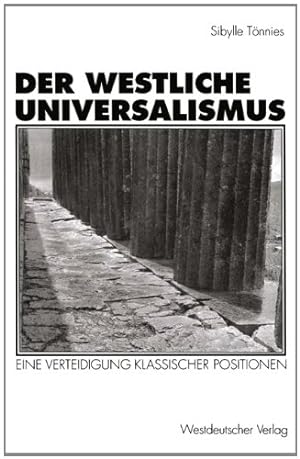 Bild des Verkufers fr Der westliche Universalismus: Eine Verteidigung klassischer Positionen zum Verkauf von nika-books, art & crafts GbR