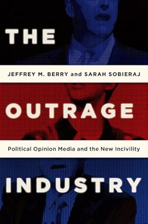 Seller image for Outrage Industry : Political Opinion Media and the New Incivility for sale by GreatBookPricesUK