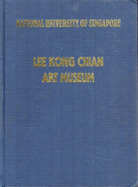 Seller image for Collection of Chinese Ceramics, Bronze, Archaicjade, Painting & Calligraphy in the light of recent archaeological discoveries (held) Lee Kong Chian Art Museum, National University of Singapore. for sale by Berkelouw Rare Books