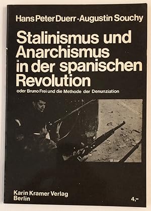 Stalinismus und Anarchismus in der spanischen Revolution, oder Bruno Frei und die Methode der Den...