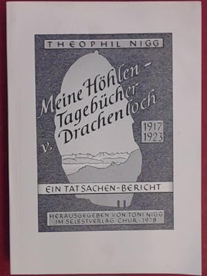 Meine Höhlentagebücher vom Drachenloch ob Vättis 1917 - 1923. 2427 m ü. M. Ein Tatsachen-Bericht.