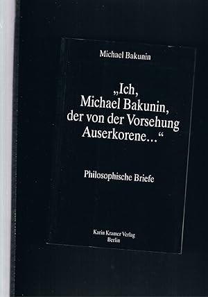 Imagen del vendedor de Ich , Michael Bakunin der von der Vorsehung auserkorene a la venta por manufactura