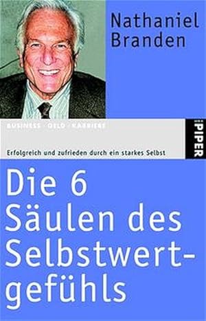 Bild des Verkufers fr Die 6 Sulen des Selbstwertgefhls: Erfolgreich und zufrieden durch ein starkes Selbst zum Verkauf von Antiquariat Armebooks