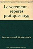 Image du vendeur pour Le Vetement. Cration, Conception, Fabrication mis en vente par RECYCLIVRE