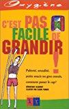 Seller image for C'est Pas Facile De Grandir : Pubert, Sexualit, Petits Soucis Ou Gros Ennuis, Comment Passer Le Ca for sale by RECYCLIVRE