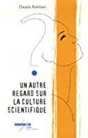 Image du vendeur pour Un Autre Regard Sur La Culture Scientifique mis en vente par RECYCLIVRE