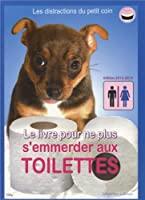 Image du vendeur pour Le Livre Pour Ne Plus S'emmerder Aux Toilettes mis en vente par RECYCLIVRE