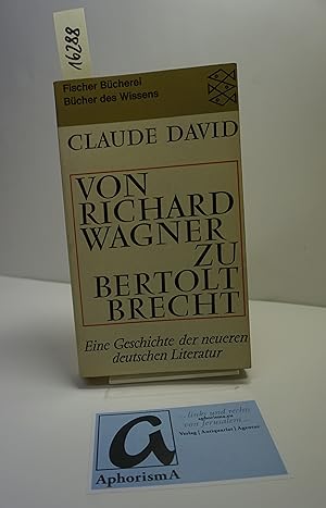 Bild des Verkufers fr Von Richard Wagner zu Bertolt Brecht. Eine Geschichte der neuen deutschen Literatur. zum Verkauf von AphorismA gGmbH