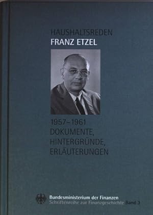 Imagen del vendedor de Haushaltsreden Franz Etzel 1957 bis 1961: Dokumente - Hintergrnde - Erluterungen. Schriftenreihe zur Finanzgeschichte Bd. 3; a la venta por books4less (Versandantiquariat Petra Gros GmbH & Co. KG)