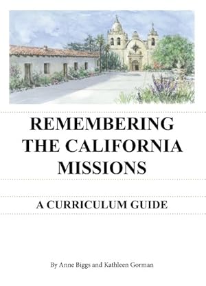 Seller image for Remembering the California Missions : A Curriculum Guide for sale by GreatBookPrices