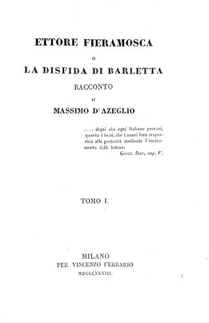 Ettore Fieramosca o la disfida di Barletta.Milano, per Vincenzo Ferrario, 1833.