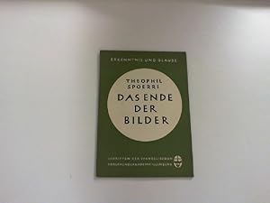 Bild des Verkufers fr Das Ende der Bilder. Erkenntnis und Glaube. Schriften der Evangelischen Forschungsakademie Ilsenburg Band 17. zum Verkauf von Zellibooks. Zentrallager Delbrck