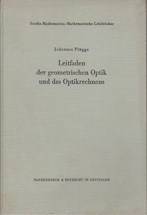 Leitfaden der geometrischen Optik und des Optikrechnens : Mit prakt. Aufgaben / Johannes Flügge /...