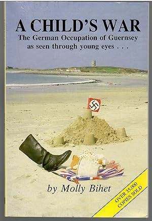 Seller image for A Child's War: The German Occupation of Guernsey as seen through young eyes. signed copy for sale by Michael Moons Bookshop, PBFA
