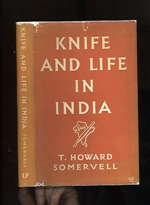 KNIFE AND LIFE IN INDIA: THE STORY OF A SURGICAL MISSIONARY AT NEYYOOR, TRANVACORE [SIGNED on tit...