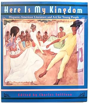 Imagen del vendedor de Here is My Kingdom: Hispanic-American Literature and Art for Young People a la venta por PsychoBabel & Skoob Books